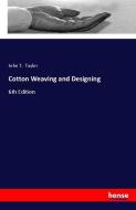 Cotton Weaving and Designing di John T. Taylor edito da hansebooks