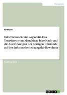 Informationen und Asylrecht. Das Transitzentrum Manching/ Ingolstadt und die Auswirkungen der dortigen Umstände auf den  di Anonym edito da GRIN Verlag