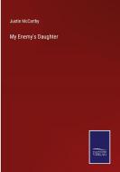My Enemy's Daughter di Justin Mccarthy edito da Salzwasser-Verlag