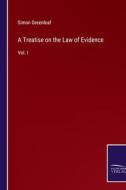 A Treatise on the Law of Evidence di Simon Greenleaf edito da Salzwasser-Verlag