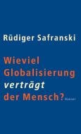 Wieviel Globalisierung verträgt der Mensch? di Rüdiger Safranski edito da Hanser, Carl GmbH + Co.