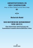 Das Bayerische Konkordat von 1817/21 di Heinrich Hohl edito da Peter Lang