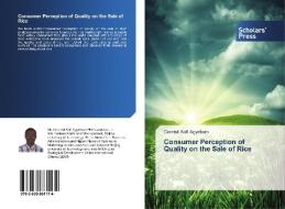 Consumer Perception of Quality on the Sale of Rice di Crentsil Kofi Agyekum edito da Scholars' Press