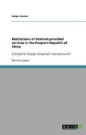 Restrictions of Internet provided services  in the People's Republic of China di Holger Bracker edito da GRIN Publishing