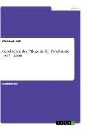 Geschichte Der Pflege In Der Psychiatrie 1945 - 2000 di Christoph Po edito da Grin Publishing