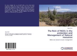 The Role of NGOs in the protection and Management of Natural resources di Ejigu Alem edito da LAP Lambert Academic Publishing