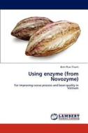Using enzyme (from Novozyme) di Binh Phan Thanh edito da LAP Lambert Academic Publishing