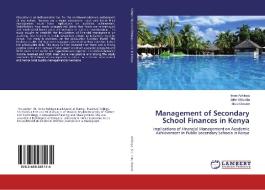 Management of Secondary School Finances in Kenya di Irene Ashioya, John Shiundu, Alice Owano edito da LAP Lambert Academic Publishing