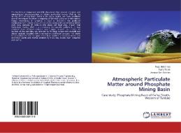 Atmospheric Particulate Matter around Phosphate Mining Basin di Raja Mohamed, Dalila Taieb, Ammar Ben Brahim edito da LAP Lambert Academic Publishing