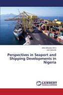 Perspectives In Seaport And Shipping Developments In Nigeria di Ojekunle Joel edito da Lap Lambert Academic Publishing