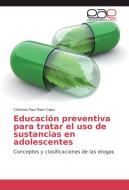 Educación preventiva para tratar el uso de sustancias en adolescentes di Christian Paul Paez Cajas edito da EAE