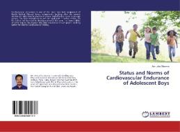 Status and Norms of Cardiovascular Endurance of Adolescent Boys di Anirudha Sharma edito da LAP Lambert Academic Publishing