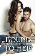 Bound to Her di Inka Loreen Minden, Bailey Minx edito da Books on Demand
