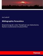 Bibliographia Paracelsica di Karl Sudhoff edito da hansebooks