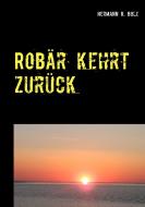 Robär kehrt zurück di Hermann R. Bolz edito da Books on Demand