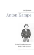 Anton Kampe di Ingo Sylvester edito da Books on Demand
