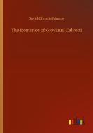 The Romance of Giovanni Calvotti di David Christie Murray edito da Outlook Verlag