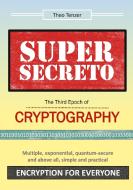 SUPER SECRETO - The Third Epoch of Cryptography di Theo Tenzer edito da Books on Demand