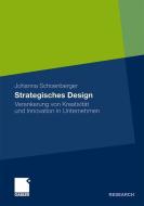 Strategisches Design als Wertschöpfungsfaktor für Unternehmen di Johanna Schoenberger edito da Gabler, Betriebswirt.-Vlg