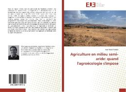 Agriculture en milieu semi-aride: quand l'agroécologie s'impose di Jean-David Rochat edito da Editions universitaires europeennes EUE
