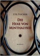 Die Hexe von Minthalynd di Ute Fischer edito da Books on Demand