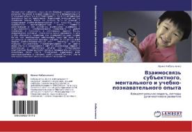 Vzaimosvyaz' Sub"ektnogo, Mental'nogo I Uchebno-poznavatel'nogo Opyta di Kibal'chenko Irina edito da Lap Lambert Academic Publishing