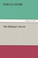 The Bishop's Secret di Fergus Hume edito da TREDITION CLASSICS