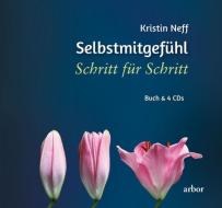 Selbstmitgefühl - Schritt für Schritt di Kristin Neff edito da Arbor Verlag
