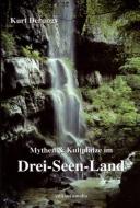 Mythen und Kultplätze im Drei-Seen-Land di Kurt Derungs edito da Edition Amalia