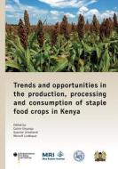 Trends and opportunities in the production, processing and consumption of staple food crops in Kenya edito da TUDpress Verlag der Wissenschaften GmbH