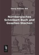 Nürnbergisches Schönbart-Buch und Gesellen-Stechen di Georg Andreas Will edito da EHV-History