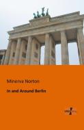 In and Around Berlin di Minerva Norton edito da Vero Verlag