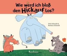 Wie werd ich bloß den Hickauf los? di Dirk Schmidt, Barbara Schmidt edito da Kunstmann Antje GmbH