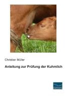 Anleitung zur Prüfung der Kuhmilch di Christian Müller edito da Fachbuchverlag Dresden
