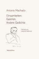 Einsamkeiten. Galerien. Andere Gedichte di Antonio Machado edito da PalmArtPress