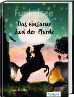 Funkelsee - Das einsame Lied der Pferde (Band 6) di Ina Krabbe edito da Südpol Verlag GmbH