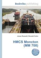 Hmcs Moncton (mm 708) edito da Book On Demand Ltd.