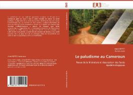 Le paludisme au Cameroun di Armel REFFET, Francis Louis edito da Editions universitaires europeennes EUE