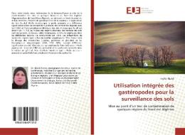 Utilisation intégrée des gastéropodes pour la surveillance des sols di Fadila Khaldi edito da Editions universitaires europeennes EUE