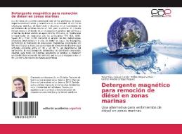 Detergente magnético para remoción de diésel en zonas marinas di Yeisy Clara López Conde, Edilso Reguera Ruiz, Greter Amelia Ortega Rdguez edito da EAE