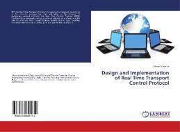 Design and Implementation of Real Time Transport Control Protocol di Meenu Vijarania edito da LAP Lambert Academic Publishing