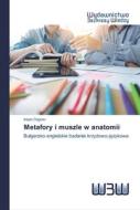 Metafory i muszle w anatomii di Ivaylo Dagnev edito da Wydawnictwo Bezkresy Wiedzy