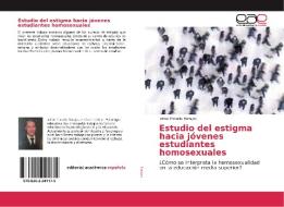 Estudio del estigma hacia jóvenes estudiantes homosexuales di Jaime Tonatiu Barajas edito da Editorial Académica Española