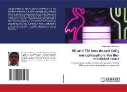 RE and TM ions doped CeO2 nanophosphors Via Bio-mediated route di Jangamappa Malleshappa edito da LAP LAMBERT Academic Publishing