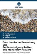 Geochemische Bewertung und Sedimenteigenschaften des Manakudy-Ästuars di S. Muthusamy edito da Verlag Unser Wissen