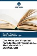Die Rolle von Viren bei Parodontalerkrankungen... Sind sie wirklich SCHÄDLICH! di Kavisha Kapoor, Vikas Jindal Amit Goel edito da Verlag Unser Wissen