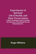 EXPERIMENTS OF SPIRITUAL LIFE HEALTH, di ROGER WILLIAMS edito da LIGHTNING SOURCE UK LTD