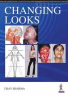 Changing Looks di Vijay Sharma edito da Jaypee Brothers Medical Publishers