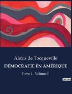 DÉMOCRATIE EN AMÉRIQUE di Alexis De Tocqueville edito da Culturea