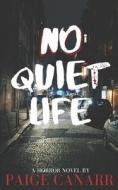 No Quiet Life di Canarr Paige Canarr edito da Independently Published
